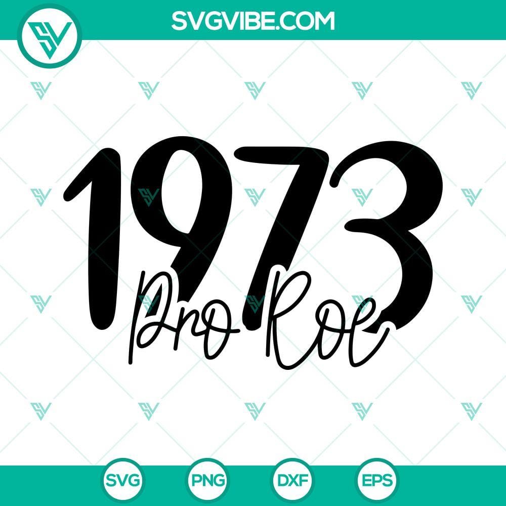 1973 Pro Roe V Wade Svg, Womens Rights Svg, Pro Roe Svg, Roe v Wade Svg 1973 Pro Roe V Wade SVG with women's rights theme, supporting Roe v. Wade decision.
