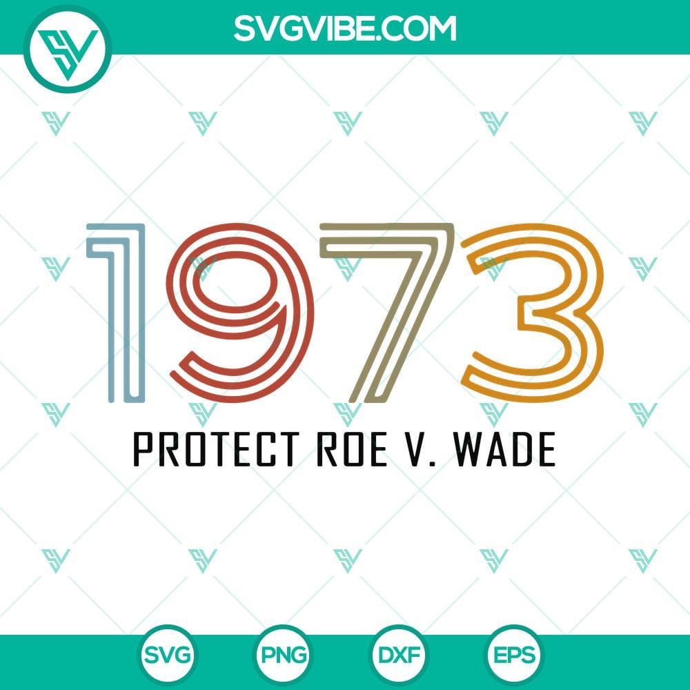 1973 Protect Roe v Wade SVG, Pro Choice SVG, Womens Rights SVG, Roe v Wade SVG 1973 Protect Roe v Wade SVG download, pro choice and women's rights SVG files with empowering design.