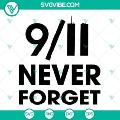 9 11 Never Forget SVG Images, 911 SVG Images, September 11 SVG Files DXF PNG EPS