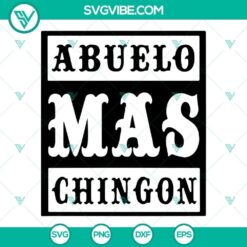 Abuelo Mas Chingon SVG File, El Mejor Abuelo SVG Files, The Best Grandpa SVG Download
