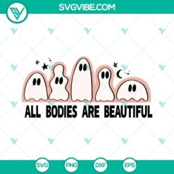 All Bodies Are Beautiful SVG with Ghost Puns for Halloween. Celebrate diversity with this body positivity SVG download.