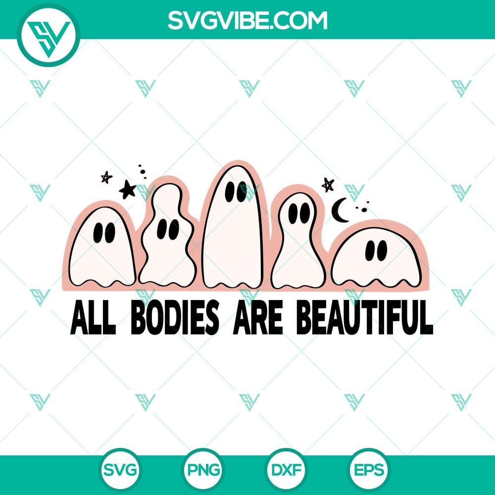 All Bodies Are Beautiful SVG, Ghost Puns Halloween SVG, Body Positivity SVG All Bodies Are Beautiful SVG with Ghost Puns for Halloween. Celebrate diversity with this body positivity SVG download.