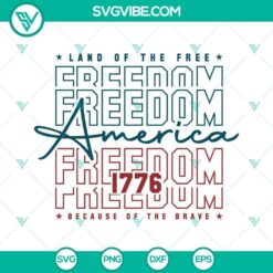 America Freedom 1776 SVG files with patriotic design showcasing "Land of the Free Because of the Brave". Ideal for Fourth of July.
