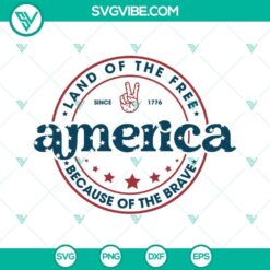 America SVG with patriotic "Land Of The Free Because Of The Brave" design for 4th of July celebrations.