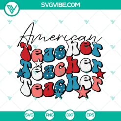 Patriotic American Teacher SVG files for 4th of July, featuring America-themed designs. Perfect for crafting projects.