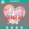 Dog paw heart design for "At Least My Dog Loves Me" SVG files in PNG, EPS, and DXF formats perfect for crafting projects.