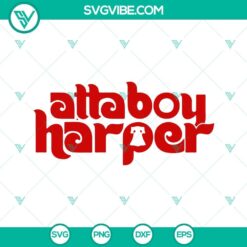 Atta Boy Harper SVG File Bundle, Bryce Harper SVG Files, Philadelphia 6