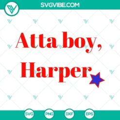 Atta Boy Harper SVG File PNG Cut Files