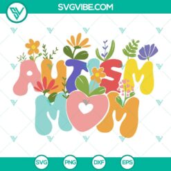 Autism Mom SVG Cricut featuring wildflowers, autism awareness designs in PNG, DXF, and EPS formats ideal for crafting projects.