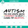 Autism quotes SVG design with "Autism the one where being" text, ideal for autism awareness projects.