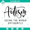 Autism quotes SVG design with "Autism Seeing The World Differently" text, downloadable PNG file for print or digital use.