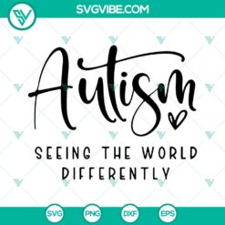 Autism quotes SVG design with "Autism Seeing The World Differently" text, downloadable PNG file for print or digital use.