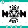 Baby Yoda Best Mom SVG File, Star War Mothers Day design ideal for Happy Mother Day Cricut projects.
