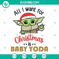Baby Yoda Christmas SVG files with "All I Want For Christmas Is Baby Yoda" text, featuring cute holiday-themed illustrations. Great for crafting projects.