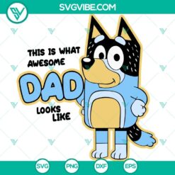 Bandit Bluey Dad SVG file with "This Is What Awesome Dad Looks Like" design, perfect for Father's Day crafts.