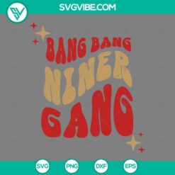 Bang Bang Niner Gang SVG File with San Francisco 49ers football team logo design for 49ers fans.