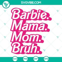 Barbie Mama Mom Bruh SVG Files featuring a pink girl design, ideal for fans looking for funny Barbie mom images.