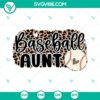 Baseball Aunt SVG files with leopard print design, includes PNG format for download. Great for baseball-loving aunts!