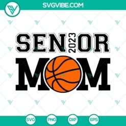 Basketball Senior Mom 2023 SVG Images, Senior 2023 SVG Download, Class Of 2023