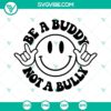 Unity Day design with "Be A Buddy Not A Bully" message in SVG format, featuring a smiling face - perfect for download.