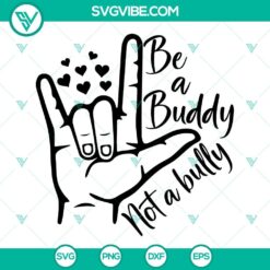 Be A Buddy Not A Bully SVG images for Unity Day. Stop Bullying SVG file with inspiring design. Stand up against bullying message.