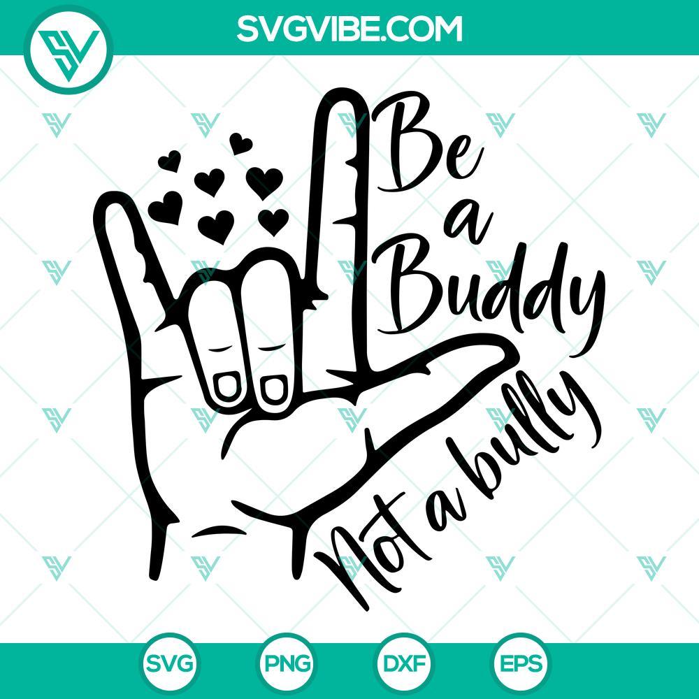Be A Buddy Not A Bully SVG, Unity Day SVG, Stop Bullying SVG Be A Buddy Not A Bully SVG images for Unity Day. Stop Bullying SVG file with inspiring design. Stand up against bullying message.