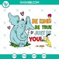 Dr Seuss SVG download with Horton Elephant design, encouraging to "Be Kind Be True Just Be You". Perfect for crafts and digital projects.