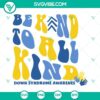 Be Kind To All Kind SVG File for Down Syndrome Awareness, Retro design for instant download.