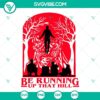 Stranger Things 4 inspired SVG design featuring Vecna and Max from the series. Download this "Running Up That Hill" SVG file.