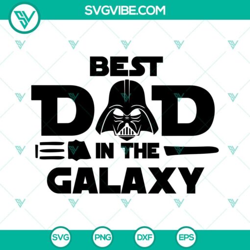 Darth Vader SVG with "Best Dad In The Galaxy" quote, Star Wars Dad Quotes design, ideal for Father's Day crafts.
