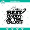 Best Daddy In The Galaxy Star Wars SVG download featuring The Mandalorian, ideal for Father's Day crafts and gifts.