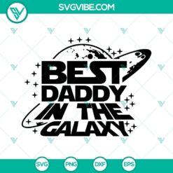 Best Daddy In The Galaxy Star Wars SVG download featuring The Mandalorian, ideal for Father's Day crafts and gifts.