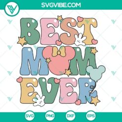 Best Mom Ever Disney SVG design with Family Vacation theme and Magical Kingdom elements. Perfect for projects and crafts.