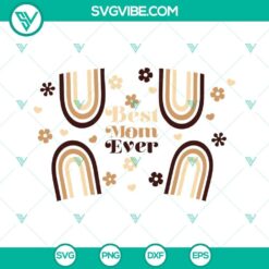 Boho-themed SVG images for Starbucks cups, featuring "Best Mom Ever" and rainbow designs. Perfect for Mother's Day crafts.