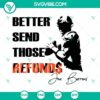 Joe Burrow Bengals SVG design with "Better Send Those Refunds" text, available for download. Ideal for NFL fans.