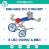 Biden Bike SVG file with text "Running The Country Is Like Riding A Bike". Perfect for political projects.