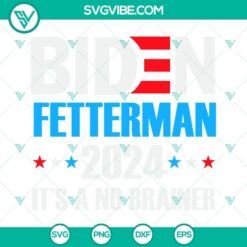 Biden Fetterman 2024 It’s A No Brainer and Let’s Go Brandon SVG Files for digital download.