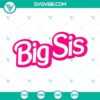 Big Sis Barbie SVG file featuring a pink sister design, perfect for family projects. Includes SVG, PNG, DXF, and EPS formats.