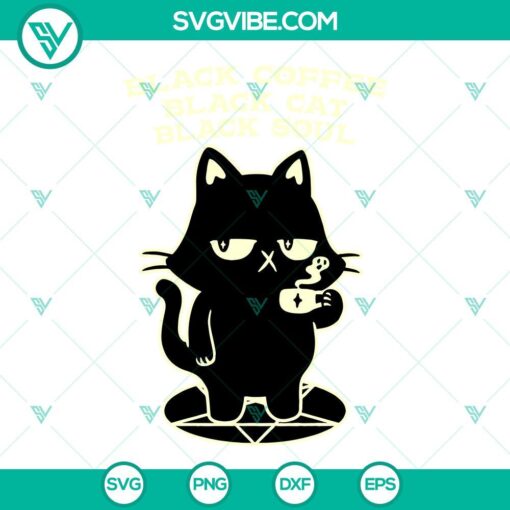 Black cat sitting on top of a coffee cup with "Black Coffee Black Cat Black Soul" text in SVG, PNG, DXF, EPS formats. Great for crafts.