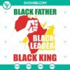 Black Father Black Leader Black King SVG File, African American Dad design with crown, for digital download.