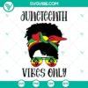 Juneteenth Vibes Only SVG Files with Black Women Messy Bun design, celebrating Juneteenth 1865, perfect for digital projects.