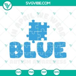 Blue Autism Awareness puzzle piece SVG file with "In April We Wear Blue" text. Ideal for Autism Awareness Month.