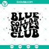 Blue Collar Wives Club SVG featuring humorous wifey design, perfect for wives, in PNG, DXF, EPS formats for download.