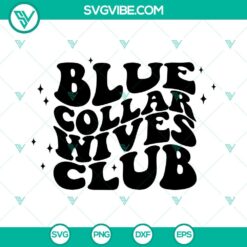 Blue Collar Wives Club SVG featuring humorous wifey design, perfect for wives, in PNG, DXF, EPS formats for download.