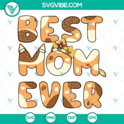 Bluey Best Mom Ever SVG images featuring Chilli Heeler. Download Heeler Mom SVGs for crafting.