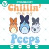 Bluey Easter Peeps SVG Cricut featuring "Chillin With My Peeps" and Easter Bluey Friends designs for cutting machines. Great for Easter projects.