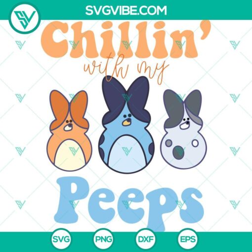 Bluey Easter Peeps SVG Cricut featuring "Chillin With My Peeps" and Easter Bluey Friends designs for cutting machines. Great for Easter projects.