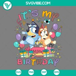 Bluey It’s My Birthday SVG File, Bluey and Bingo SVG Files, Bluey Birthday SVG Download PNG