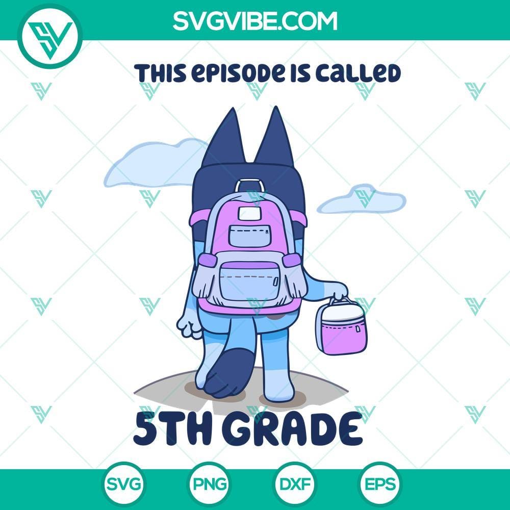 Bluey This Episode Is Called 5th Grade SVG, Bluey School SVG, 5th Grade SVG Bluey 5th Grade themed SVG file for school, featuring Bluey characters. Great for digital crafting projects.
