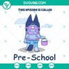 Bluey SVG design for episode Pre-School, perfect for school themed projects. Ideal for cutting machines and crafts.